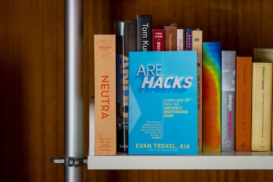 ARE Hacks - Learn how to pass the Architect Registration Exam by Evan Troxel, AIA