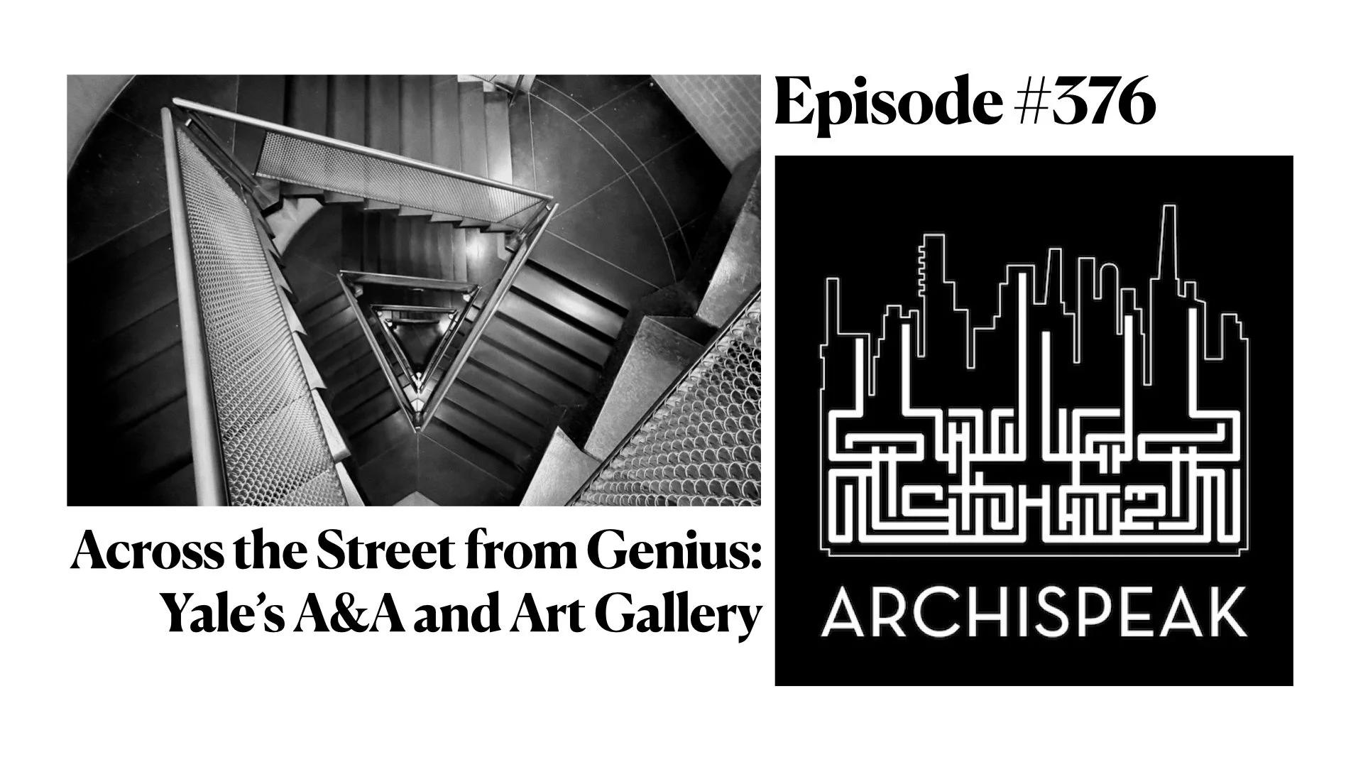 #376 - Across the Street from Genius: Yale’s A&A and Art Gallery