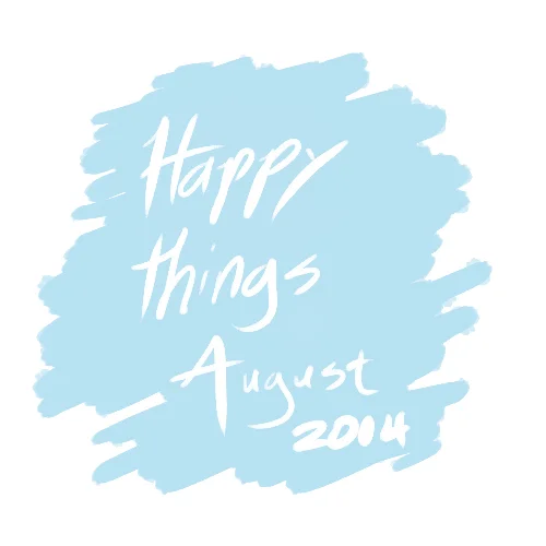 Happy Things-August
