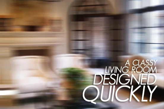 Can A Classy Living Room Be Designed Quickly? Watch Me Rush To Find Out...