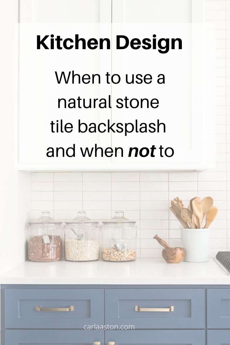 Considering a Natural Stone Backsplash in the Kitchen? Read This First! —  DESIGNED