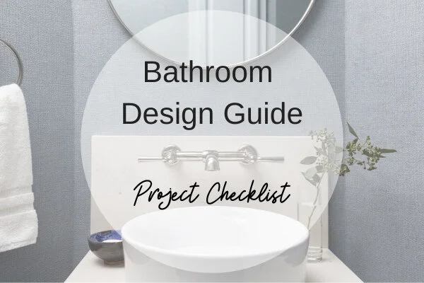 Bathroom Design Guide - How This Project Checklist Can Help Your Next Remodel