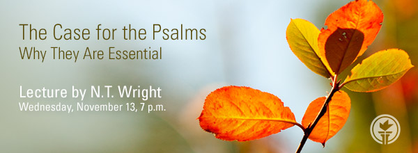 11/13: N.T. Wright: The case for the Psalms @ SPU