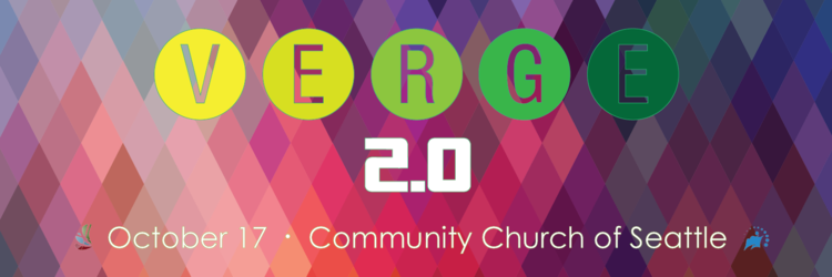10/17: Verge 2.0 @ Community Church of Seattle