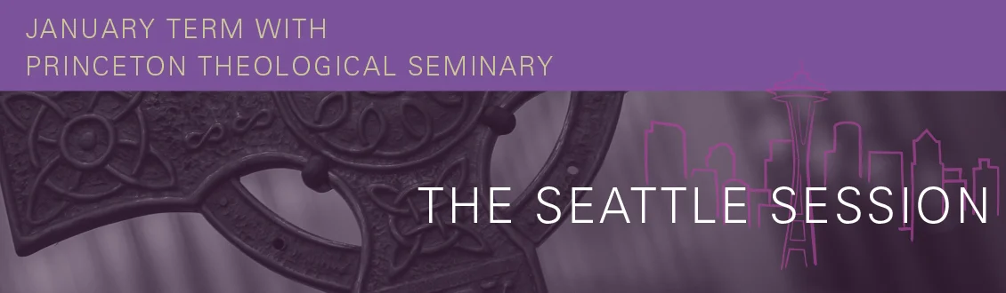 1/13-14: January Term w/Princeton Theological Seminary