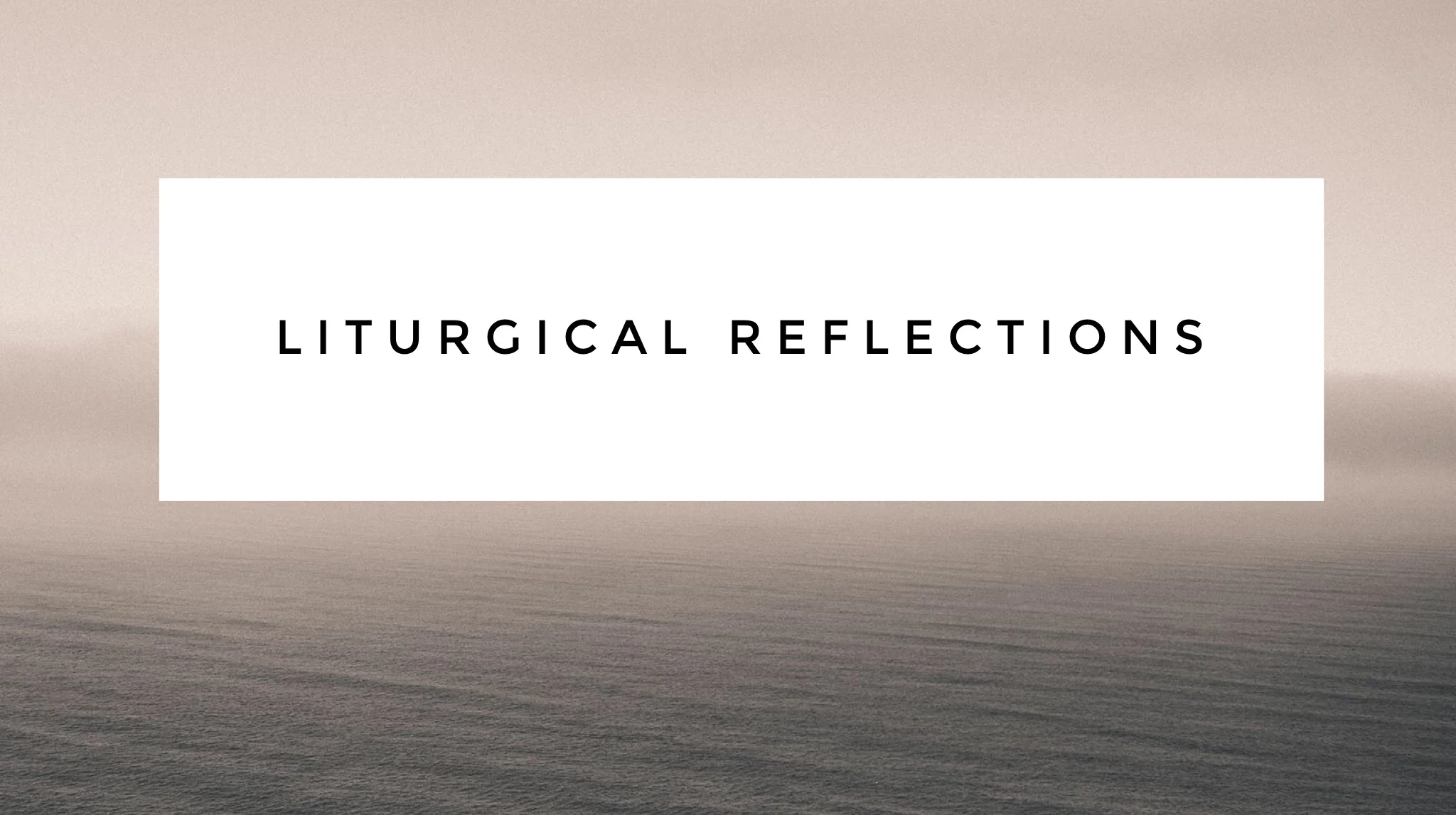 Liturgical Reflections