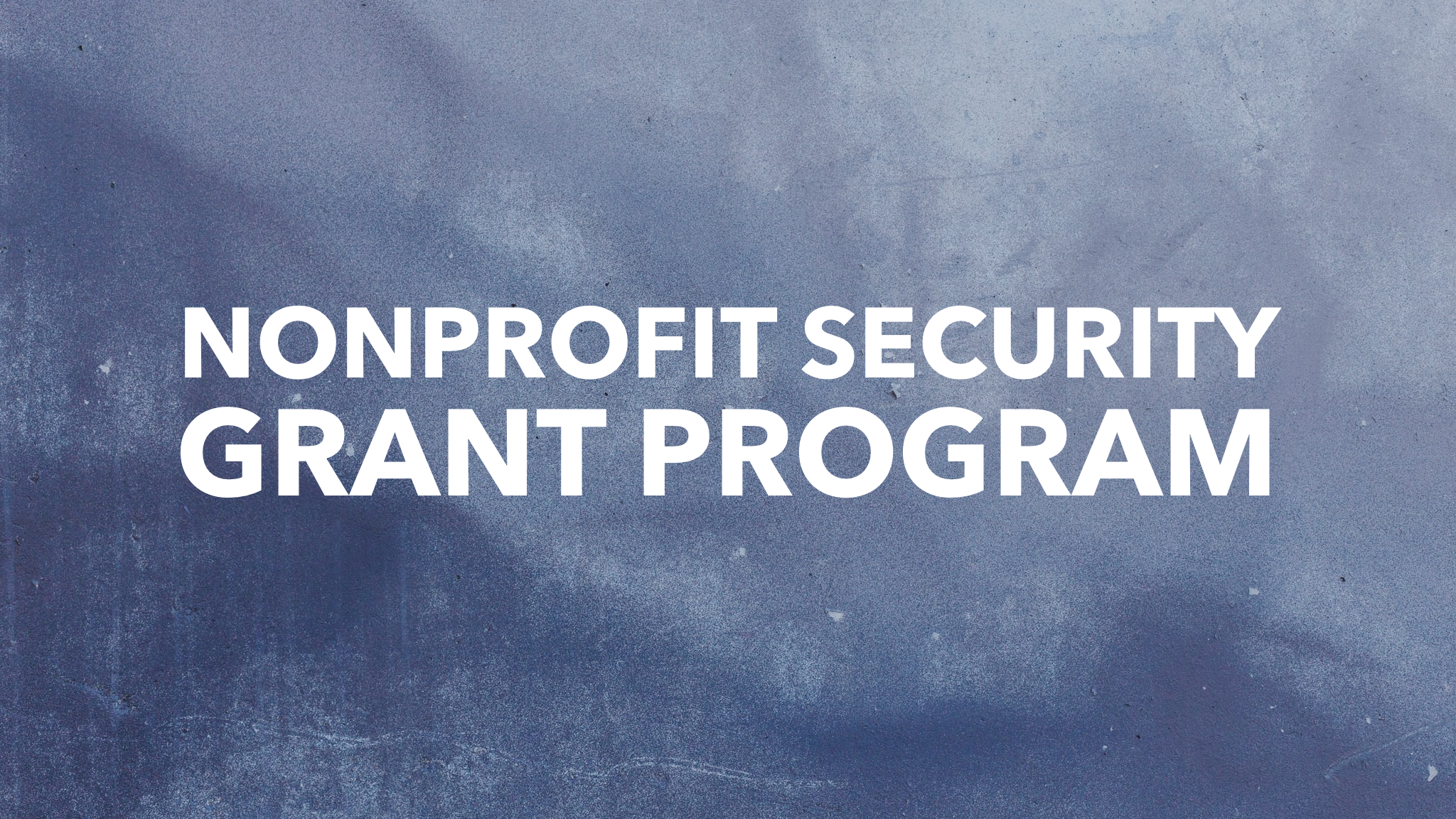FEMA Nonprofit Security Grant Program