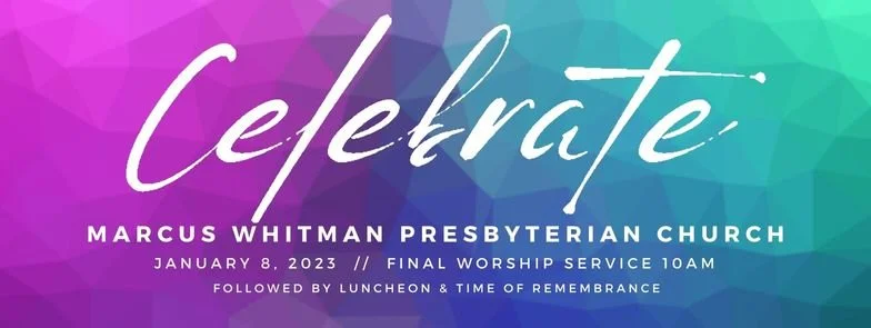 1/8: Celebrate the ministry of Marcus Whitman Presbyterian Church