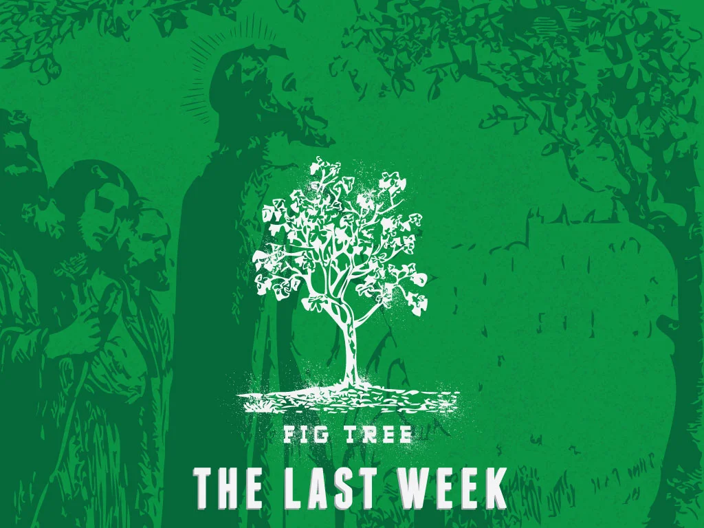 The-Last-Week--Fig-Tree_-title-slide-copy.jpg
