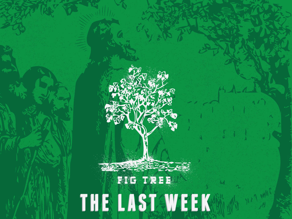 The-Last-Week--Fig-Tree_-title-slide-copy.jpg