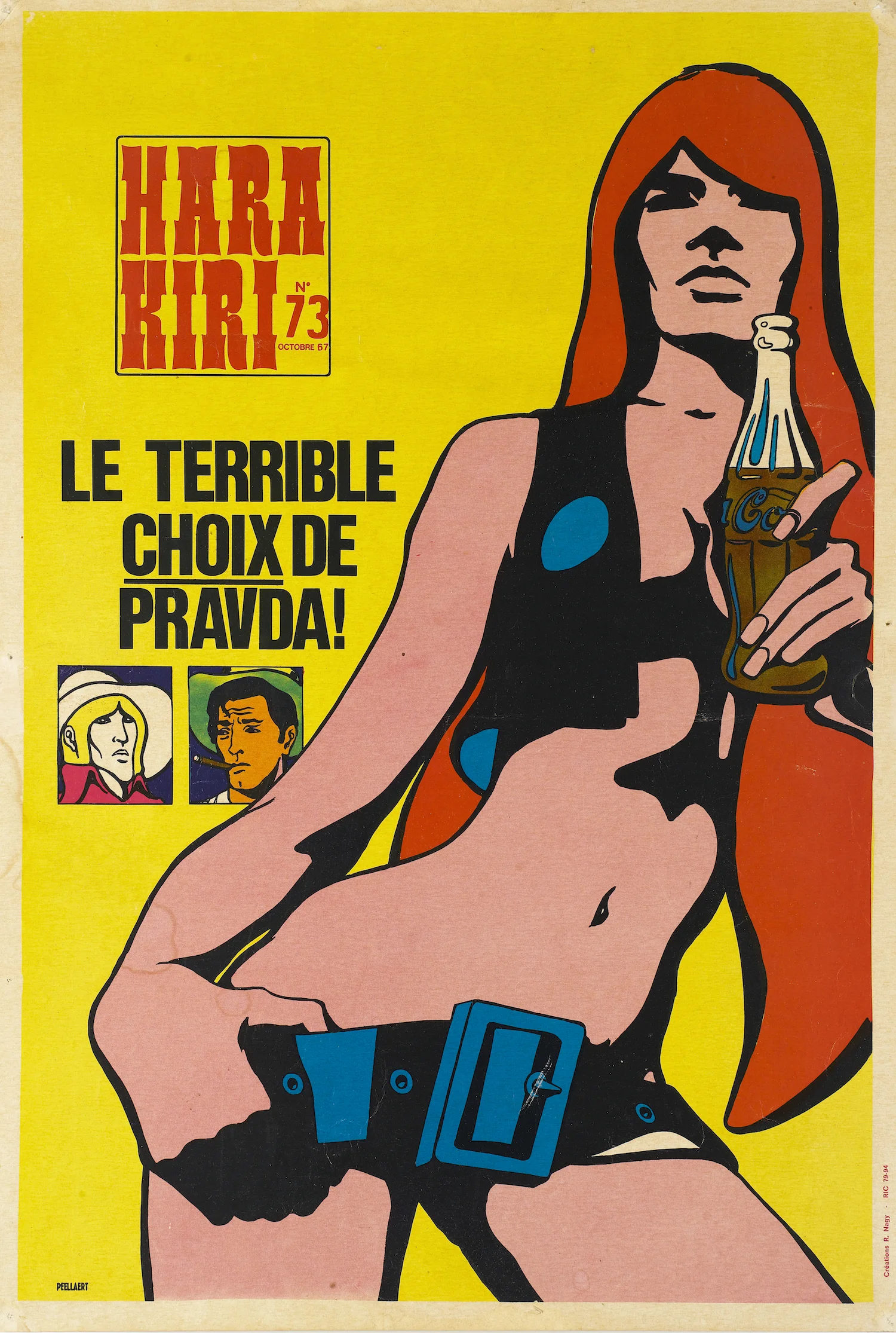 It was François Cavanna who invited Peellaert to create a recurring comic in the pages of Hara-Kiri . The artist created Pravda, an iconic heroine modeled after Françoise Hardy. Here, Pravda is featured on a poster advertising the October 1967 issue of the counter-cultural publication. This is the first known occurrence of the famous "Pravda with Coca-Cola" image. 