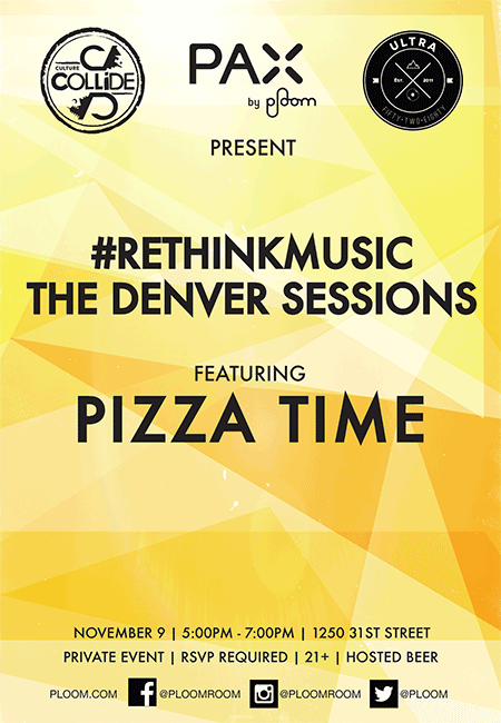 Culture Collide, PAX and Ultra5280 Present: #ReThinkMusic The Denver Sessions ft. Pizza Time