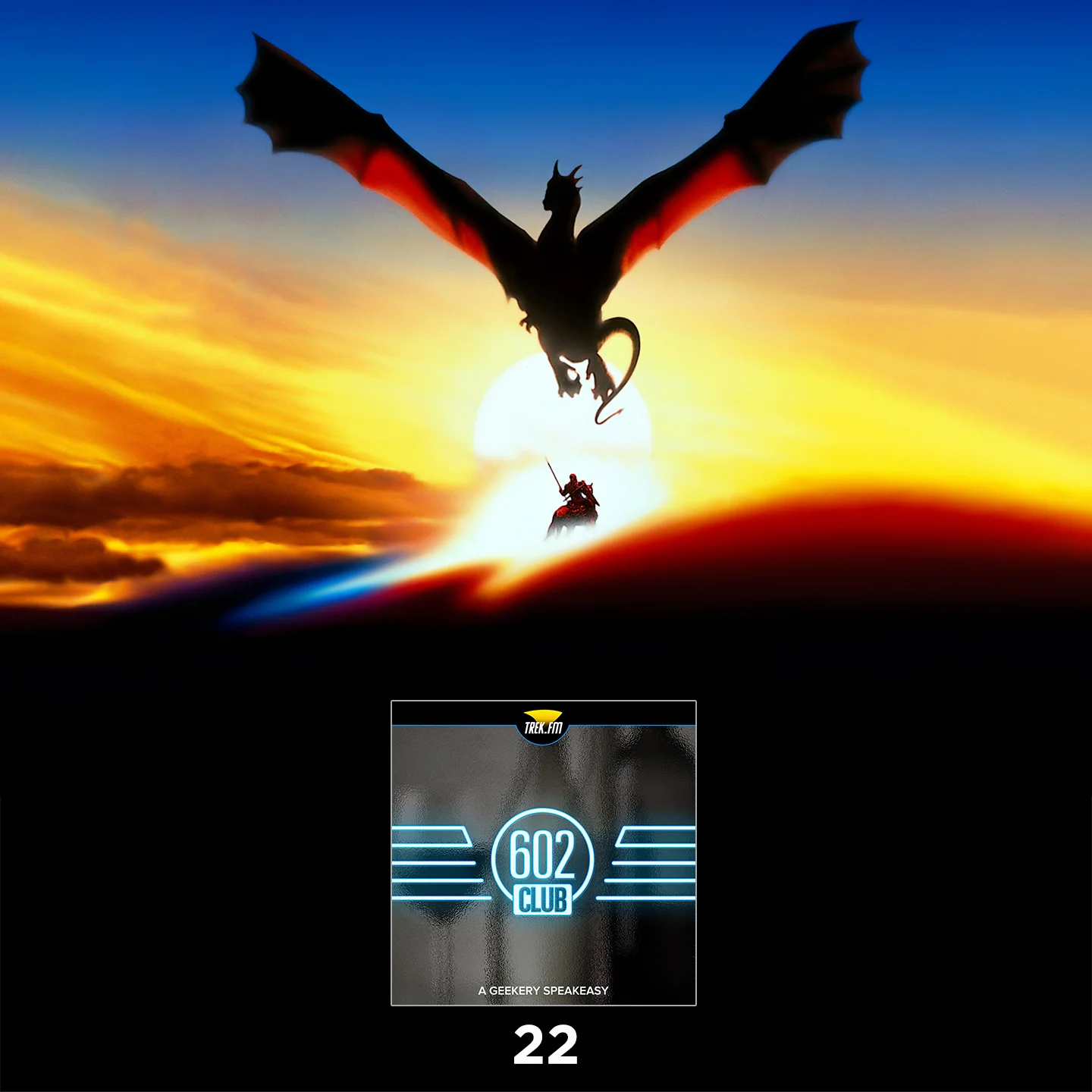 The 602 Club 22: All Good Dragons Go to Heaven