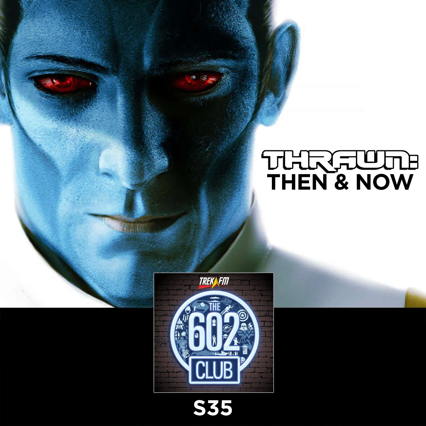 The 602 Club S35: Thrawn: Then and Now