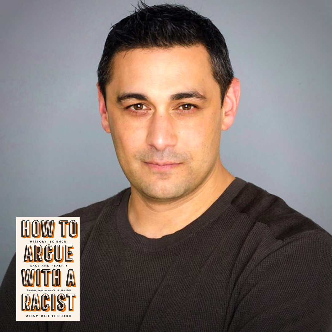 Adam Rutherford's How To Argue With A Racist Podcast Interview — DNA Today