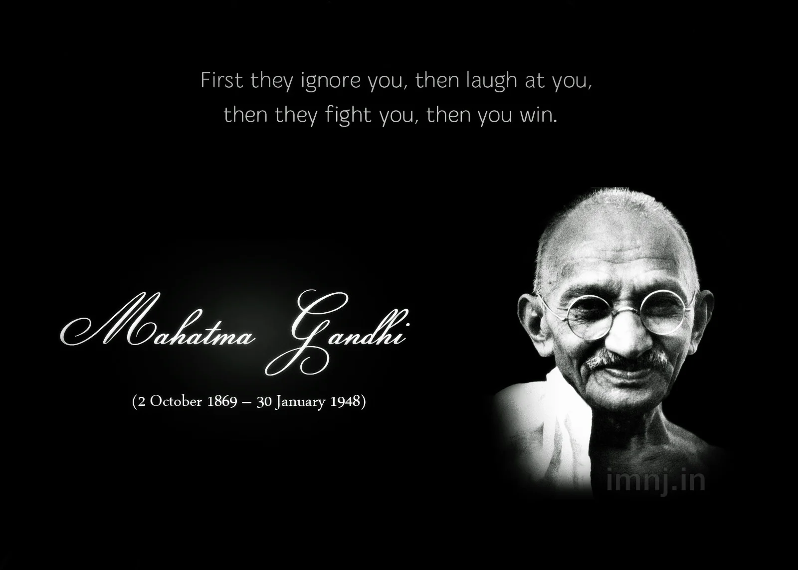 "First they ignore you, then they laugh at you, then they fight you, then you win." - Nope, not Ghandi, apparently.