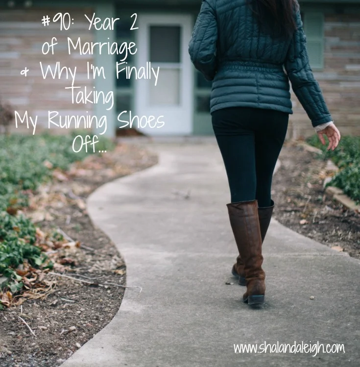 #90 Year 2 of Marriage & Why I'm Finally Taking My Running Shoes Off... - www.shalandaleigh.com.jpg