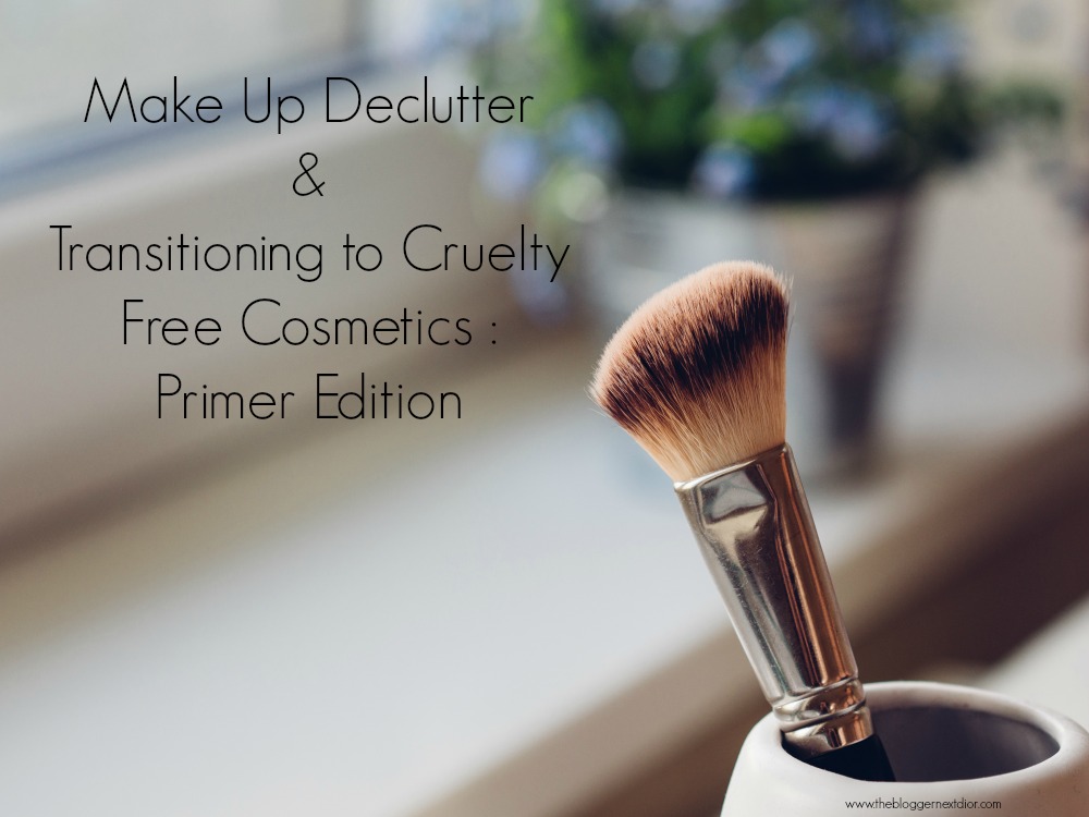 122- Make Up Declutter & Transitioning to Cruelty Free Cosmetics _ Primer Edition - www.thebloggernextdior.com.jpg