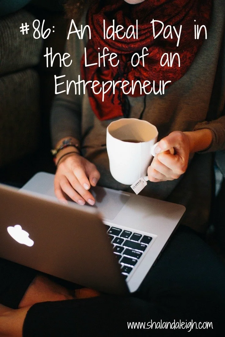 #86: An Ideal Day in the Life of an Entrepreneur