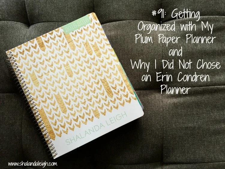 #91: Getting Organized with My Plum Paper Planner and Why I Did Not Chose an Erin Condren Planner