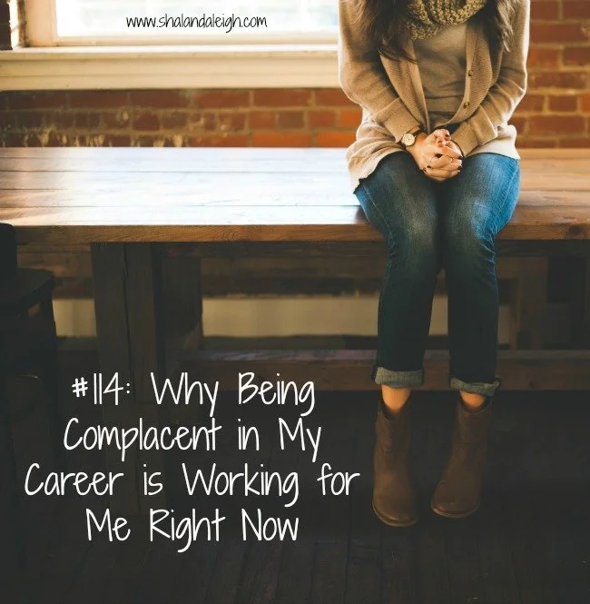 #114: Why Being Complacent in My Career is Working for Me Right Now