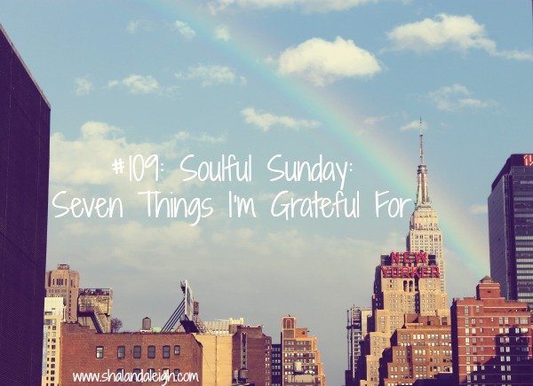#109: Soulful Sunday: Seven Things I'm Grateful For