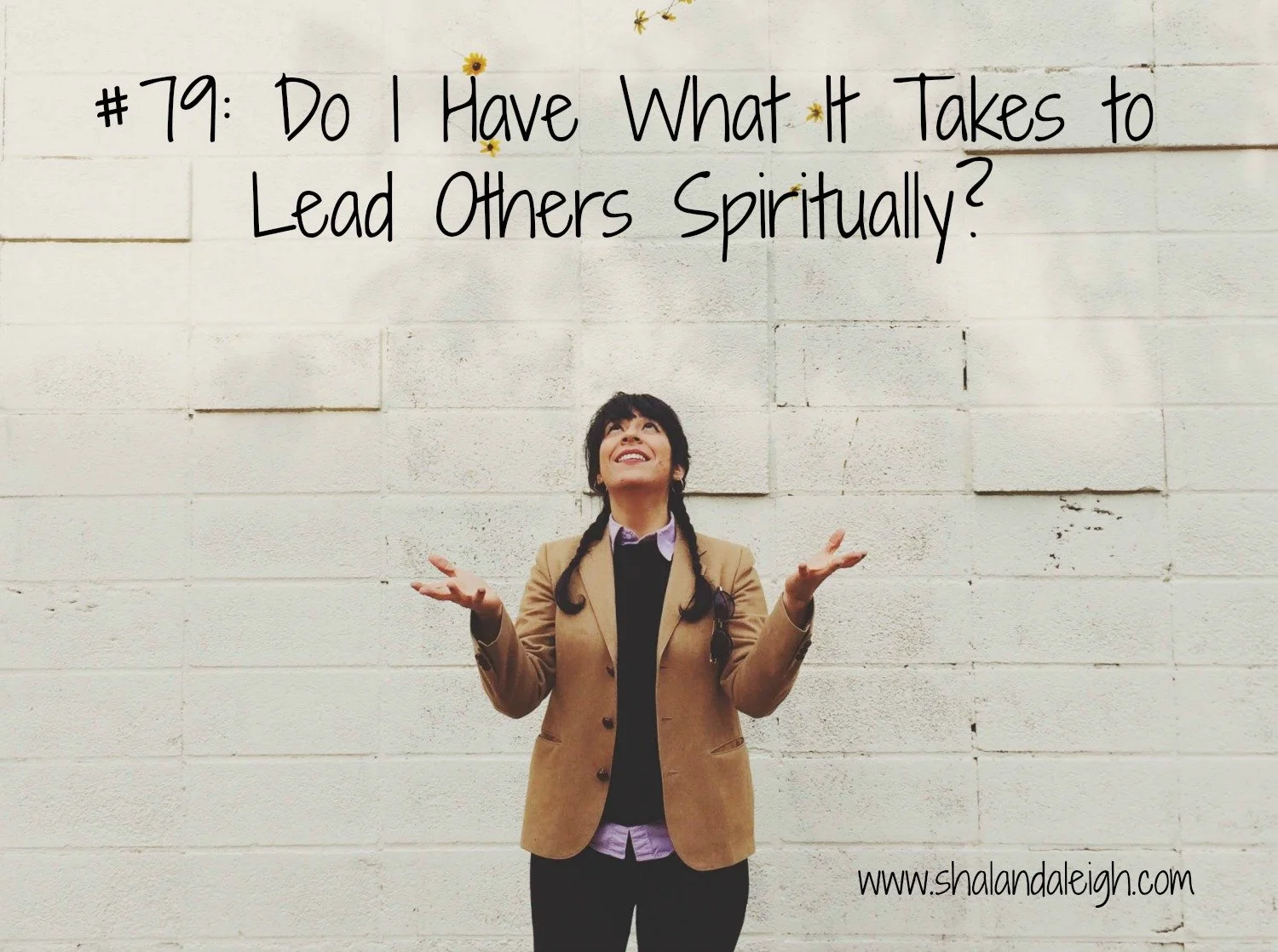 #79: Do I Have What It Takes to Lead Others Spiritually?
