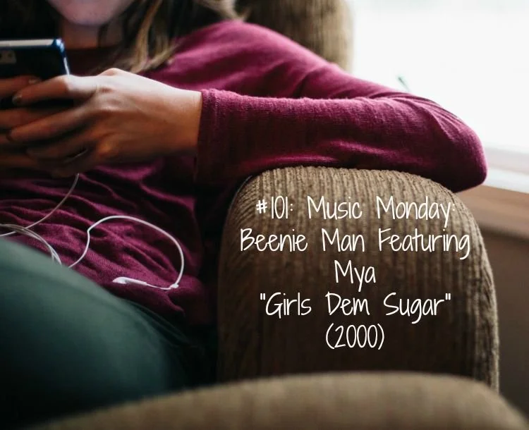 #101: Music Monday: Beenie Man Featuring Mya "Girls Dem Sugar" (2000)