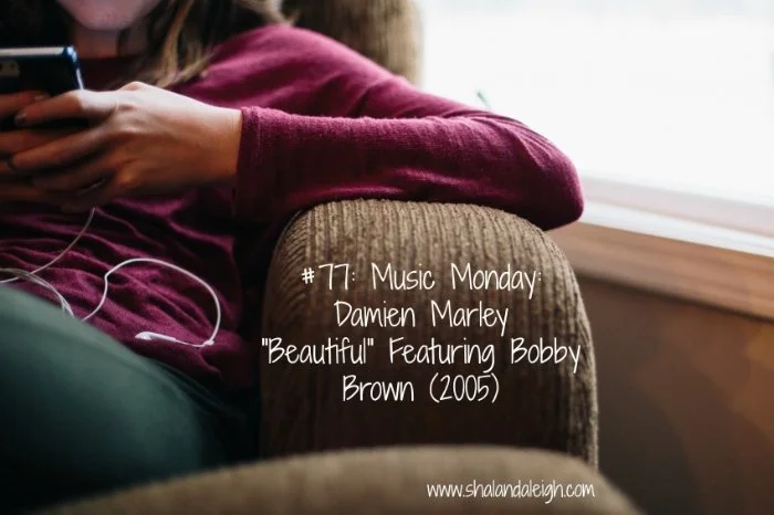 #77: Music Monday Going Up...on a Tuesday... Damien Marley "Beautiful" Featuring Bobby Brown (2005)