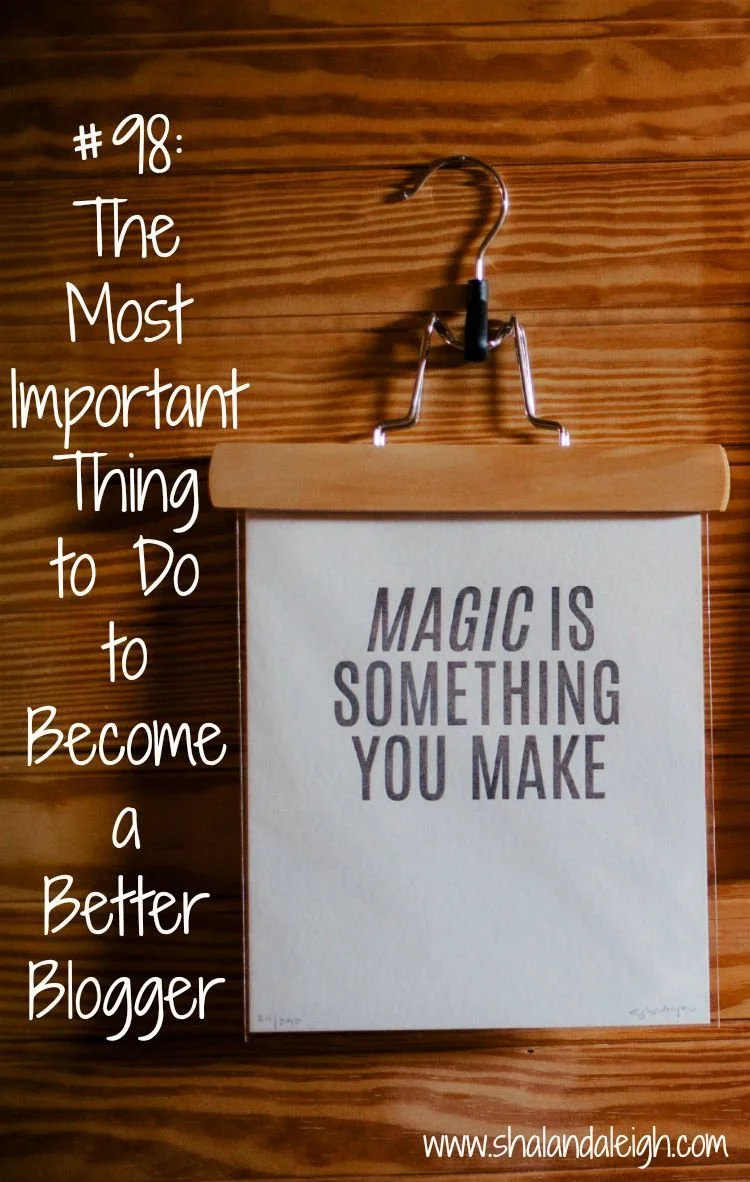 #98: The Most Important Thing to Do to Become a Better Blogger