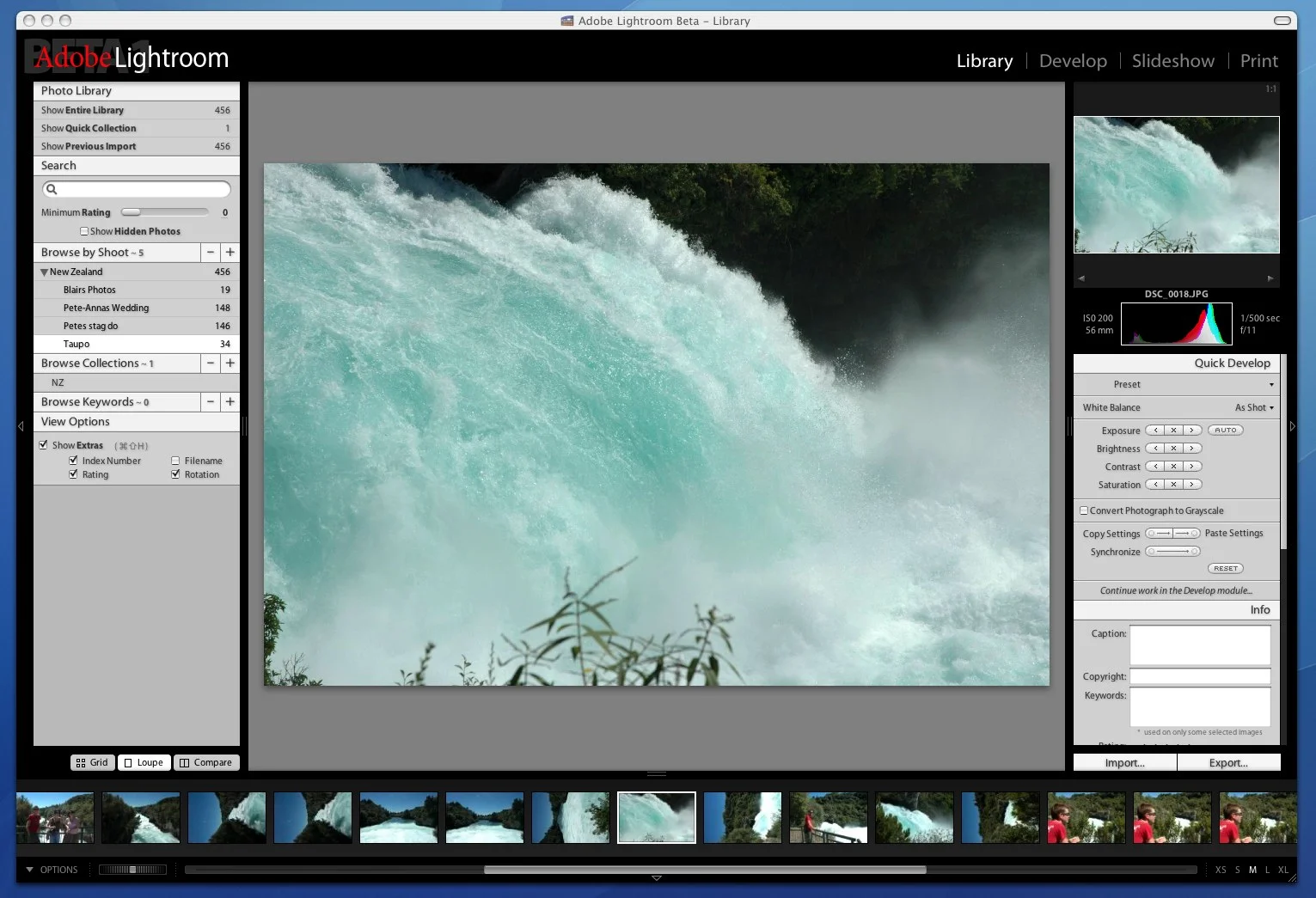Downloaded the first beta of Adobe's new photography workflow software today. Obviously Adobe are trying to limit the damage of Apple's Aperture software.
Lightroom brings a whole new interface design, different to ayhting I have seen from them in the past and actually feels very influenced by current trends in webdesign. On the feature side of things Lightrooom seems fairly underdeveloped, with great colour tools including an excellent grayscale mixer. There are also nice controls for slide shows. However, I have yet to find a straightening tool or a crop tool, two essentails for me.
One feature that I really like is that when importing photos Lightroom allows you to manage them from their current location or bring them into its own library.