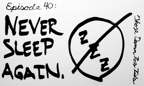 40-neversleepagain.jpeg