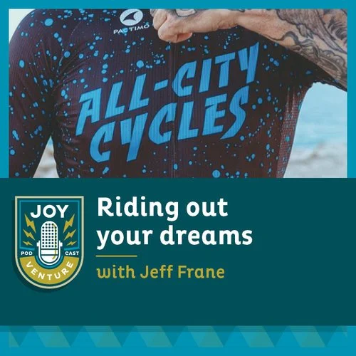 Riding out your dreams — with Jeff Frane