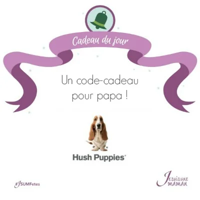 Cadeau du jour : code-cadeau Hush Puppies pour PAPA 