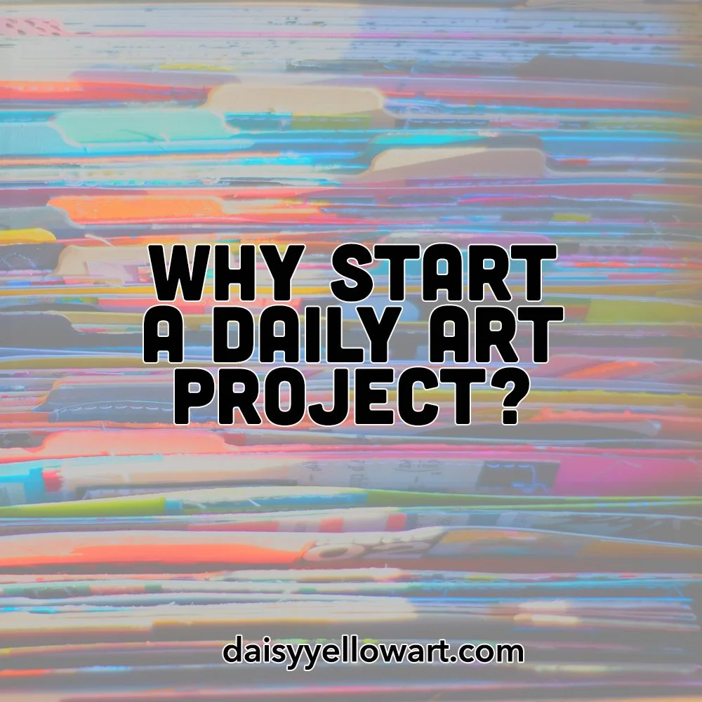 Why start a daily art project?