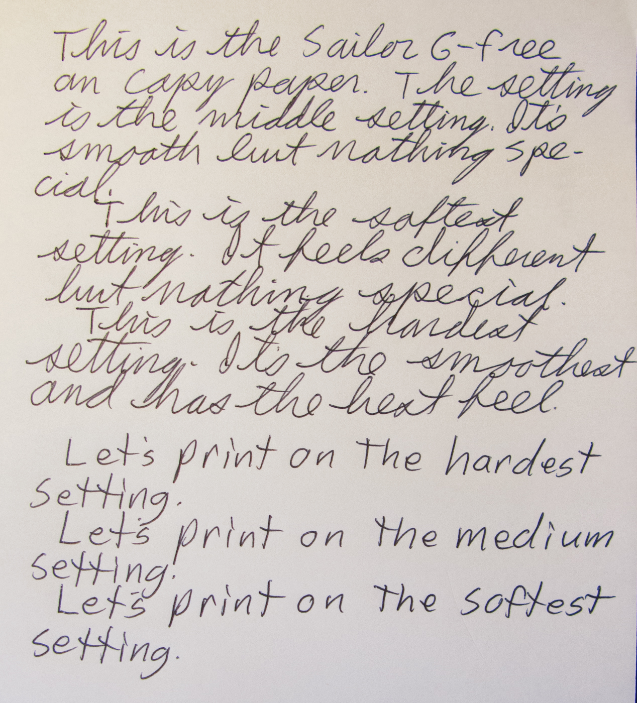 Some examples of bad handwriting at three of the seven settings. This was written on a soft surface.