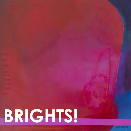 Colorful abstract art with shades of pink, red, and blue, and the word 'BRIGHTS!' in bold white letters at the bottom