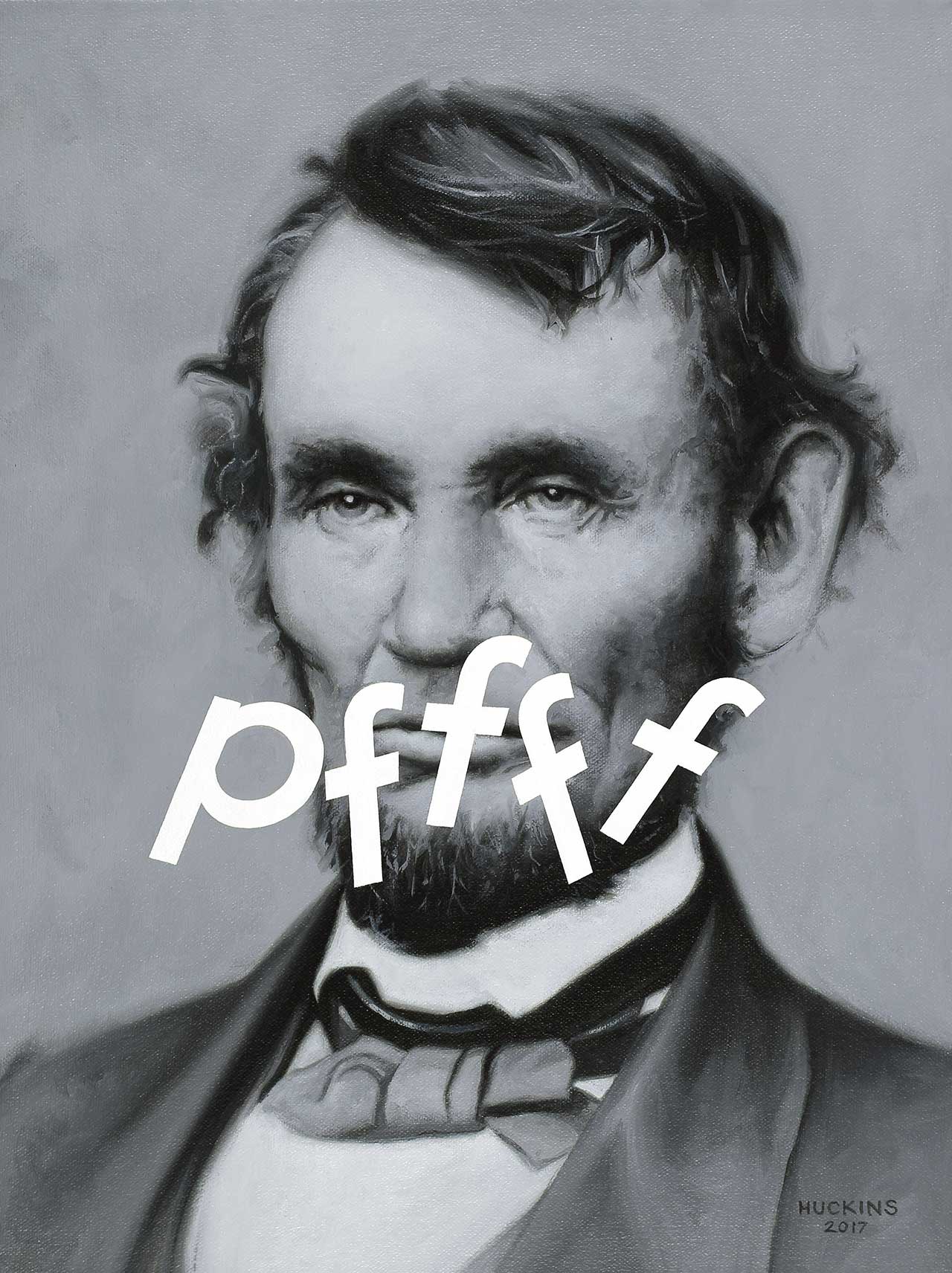 Abraham Lincoln: Pffff, 2017. Acrylic