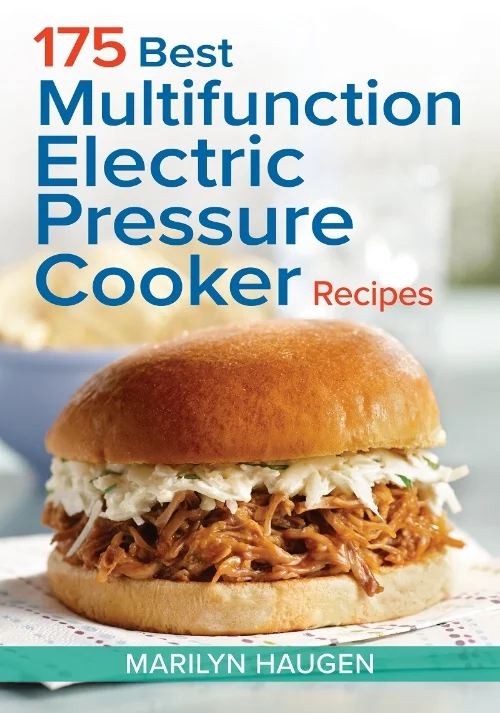 Cookbook review: 175 Best Multifunction Electric Pressure Cooker Recipes by Marilyn Haugen