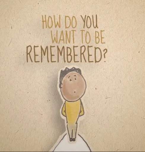 The Saturday post: How do you want to be remembered?