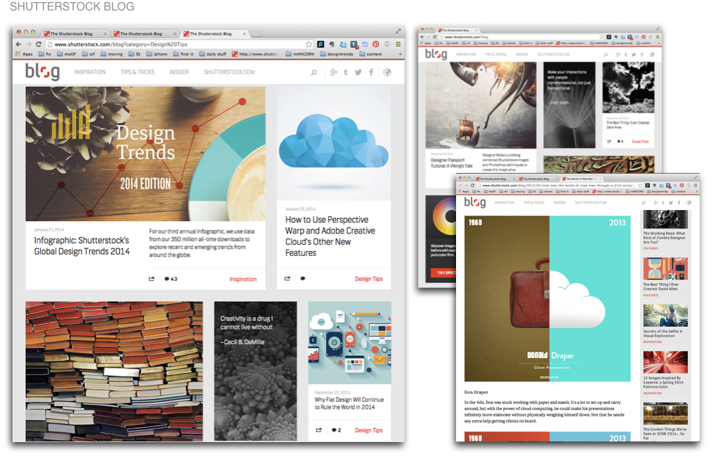 Role: Shutterstock / VP Creative Launched the Shutterstock blog in five languages with a goal to elevate the brand and support the community with meaningful content and communications. The relaunch led to a seismic increase in engagement, sharing and repeat visits. As Dan Lyons from Hubspot put it, “Shutterstock also runs a really terrific blog -- one that I consider a must-read for anyone who works in marketing, design, or media.”