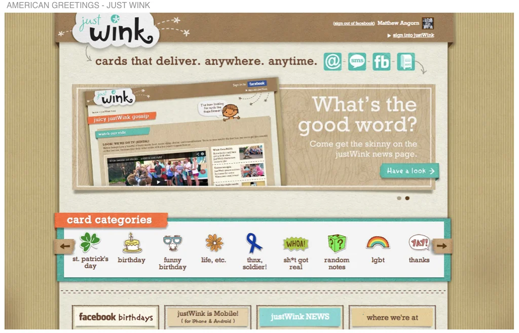 Role: American Greetings / VP Creative American greetings was developing a new line of hilarious greeting cards aimed at millennials. They came to the digital studio to partner with the idea of launching it as a mobile-first card brand. The result was an app, and a patent for a new kind of greeting card with the ability create highly customizable design and send them either online or as printed greetings.all in conjunction with the in-store launch. The experience drove millions of downloads and was featured in the App Store multiple times.