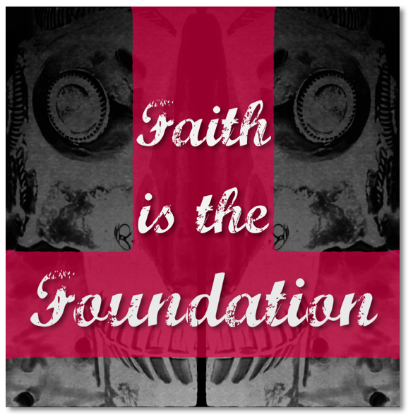 Faith is the Foundation.png