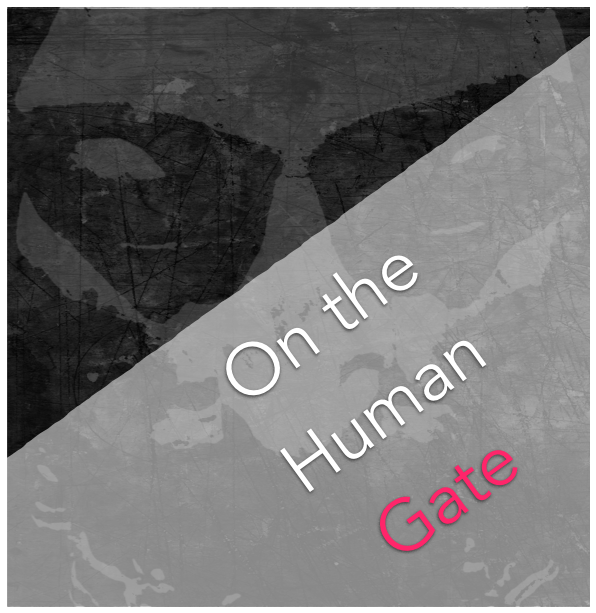 The Human Gate - Learning To Live The Man Inside And Outside Of Us