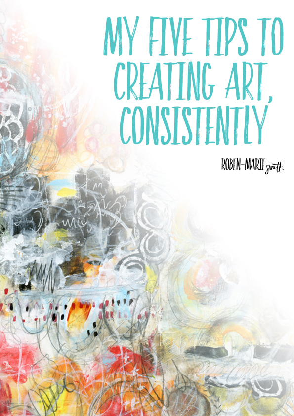 5 Tips to creating art consistently