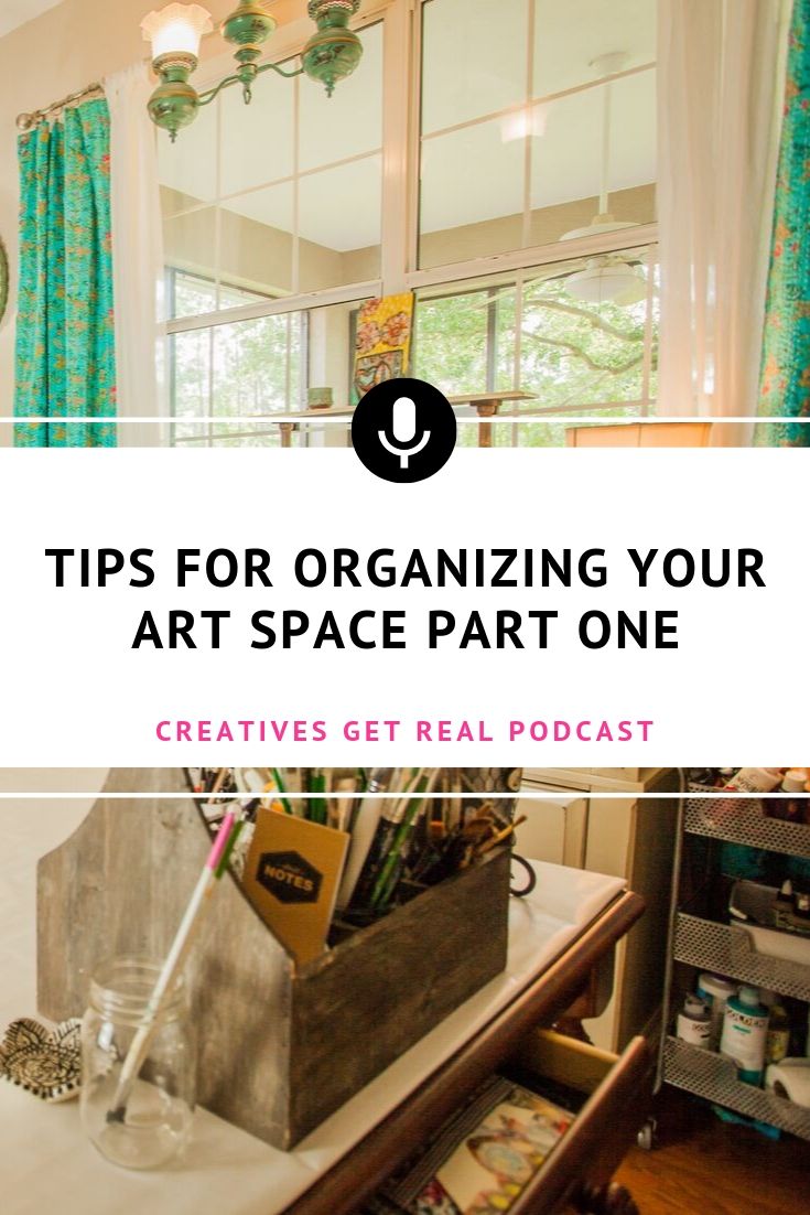 Organizing Your Creative Art Space Part One: Creatives Get Real Podcast
