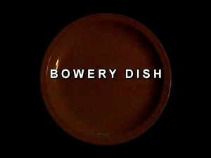 ​Bowery Dish​