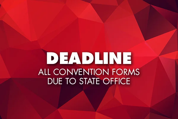 Deadline: All Convention forms due to State Office