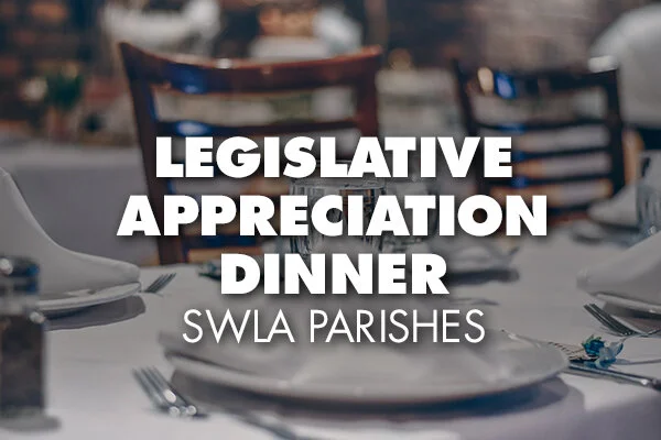 Legislative Appreciation Dinner -- SWLA Parishes