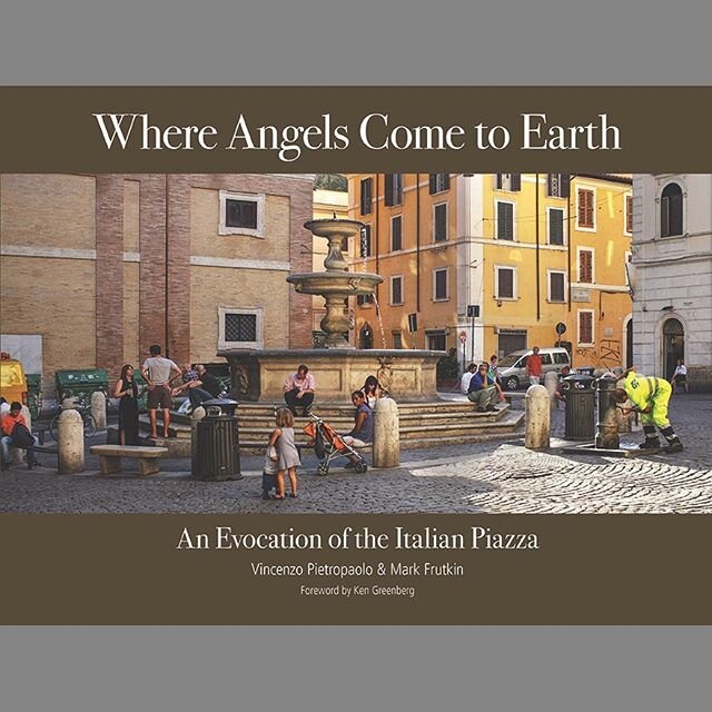 Please join me and Mark Frutkin, celebrated novelist and poet, on a Zoom book presentation of our latest book, Where Angels Come to Earth: An Evocation of the Italian Piazza. We are of the Librissimi Virtual Book Festival, which will be live streamed
